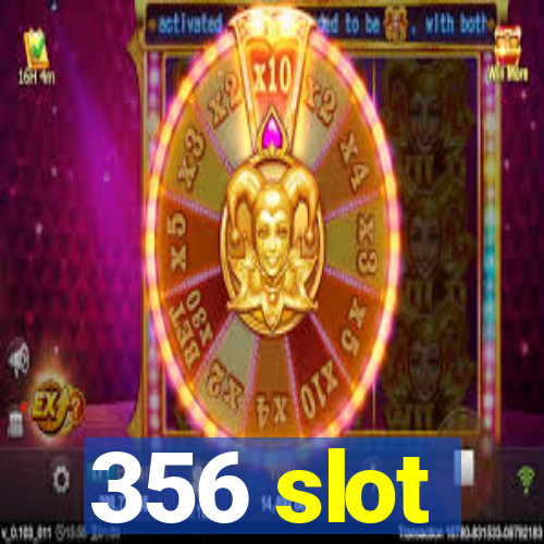 356 slot